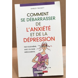 Comment se débarrasser de l'anxiete et de la dépression