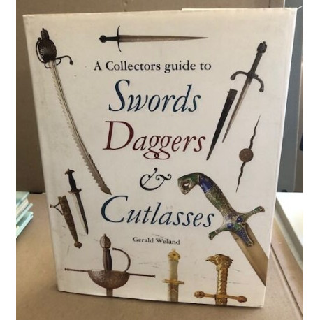 Swords Daggers and Cutlasses: A Collector's Guide