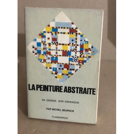 La peinture abstraite sa genese son expansion / nombreuses...