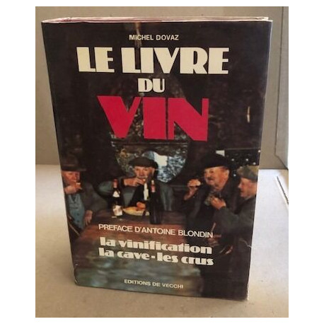 Le livre du vin / la vinification-la cave -les crus