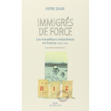 Immigrés de force: Les travailleurs indochinois en France (1939 -...