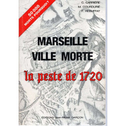 Marseille Ville morte . La peste de 1720