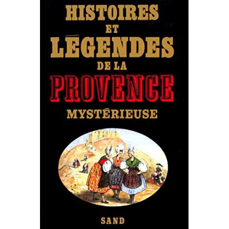 Histoires Et Legendes De La Provence Mysterieuse