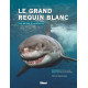 Le grand requin blanc: Du mythe à la réalité