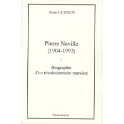 Pierre Naville (1904-1993) : Biographie d'un révolutionnaire marxiste