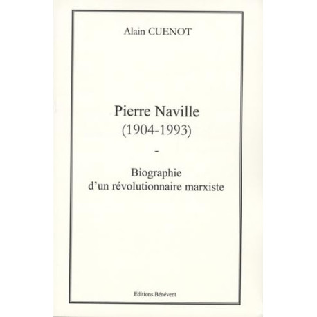 Pierre Naville (1904-1993) : Biographie d'un révolutionnaire marxiste