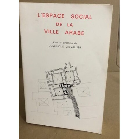 L'espace social de la ville arabe