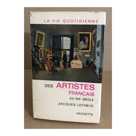 La vie quotidienne des artistes francais au XIXe siecle