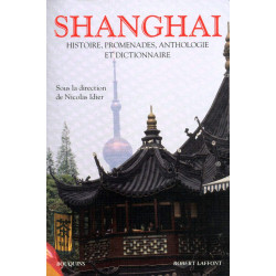 Shanghaï histoire promenades anthologie et dictionnaire: Histoire...