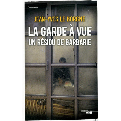 La garde à vue : un résidu de barbarie