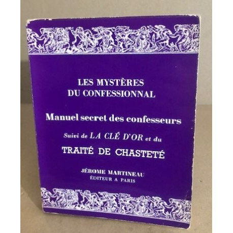 Les mysteres du confessionnal manuel secret des confesseurs suivi...