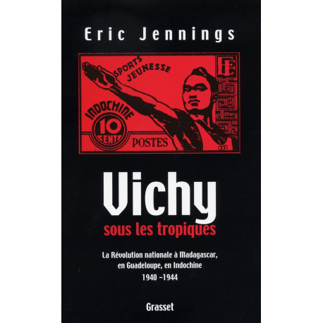 Vichy sous les tropiques: Le régime de l'Etat français Indochine...