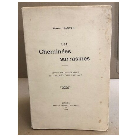 Les cheminées sarrasines / etude d'ethnographie et d'archéologie...