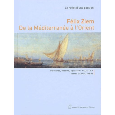 Félix Ziem et la Méditerranée: Le reflet d'une passion