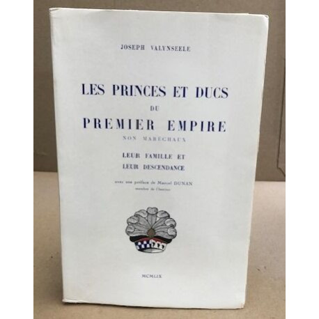 Les Princes et Ducs du Premier Empire non maréchaux - Leur famille...