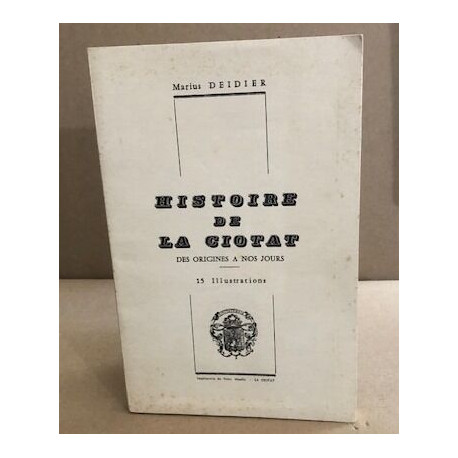 Histoire de la Ciotat des origines à nos jours / 15 illustrations