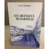 Les arcenaulx de marseille / l'histoire d'un quartier