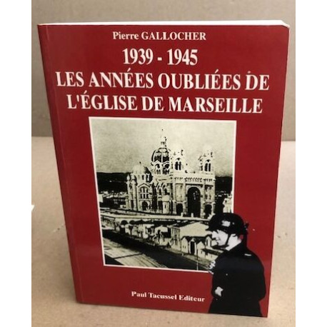 1939-1945 les annees oubliees de l'Eglise de Marseille