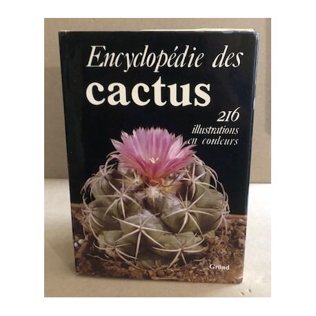 Encyclopédie des cactus/ 216 illustrations en couleurs