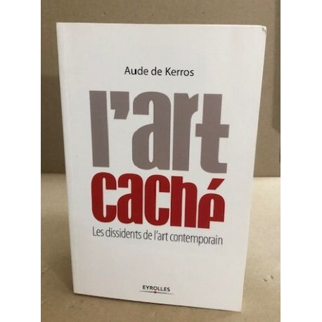 L'art caché : Les dissidents de l'art contemporain