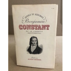 Benjamin Constant ou le libertin sentimental