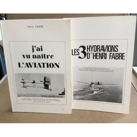 J'ai vu naître l'aviation + les 3 hydravions d'henri Fabre