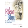 Le rose et le bleu : La fabrique du féminin et du masculin: La...