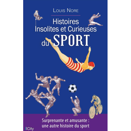 Histoires insolites et curieuses du sport