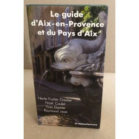 Le guide d'aix en provence et du pays d'Aix