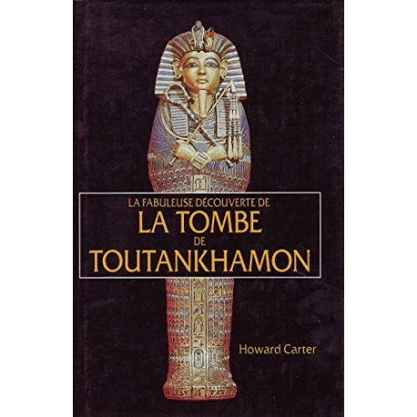 La fabuleuse découverte de la tombe de Toutankhamon