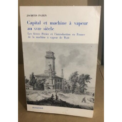 Capital et machine à vapeur au XVIII° siècle . les frères Perier...