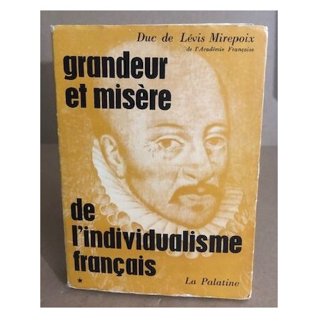 Grandeur et misere de l'individualisme français / tome 1