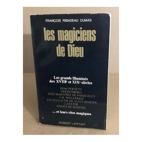 Les magiciens de Dieu / les grands illuminés des XVIII° et XIX°...