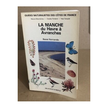 GUIDES NATURALISTES DES COTES DE FRANCE. Tome 2 La Manche du Havre...