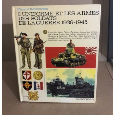 L'uniforme et les armes des soldats de la guerre 1939-1945