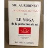 La synthèse des yoga III / le yoga de la perfection de soi