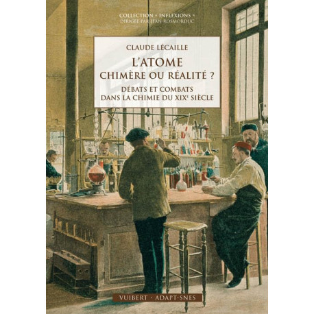 L'Atome chimère ou réalité ?: Débats et combats dans la chimie du...