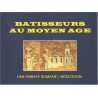 BATISSEURS AU MOYEN AGE - Une abbaye romane Boscodon