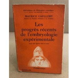 Les progés récents de l'embryologie expérimentale / 395 figures...