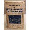 Les bêtes sauvages de l'amazonie et des autres régions de...