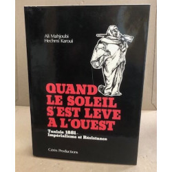 Quand le soleil sest levé à louest: Tunisie 1881 : impérialisme et...