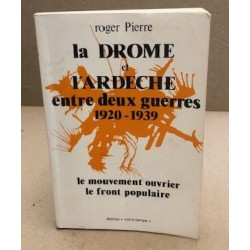 La drome et l'ardeche entre deux guerres 1920-1939 / le mouvement...