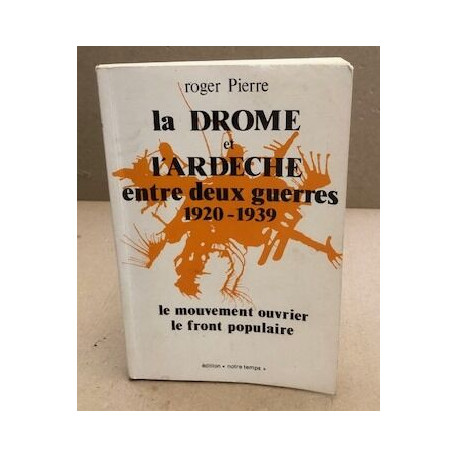 La drome et l'ardeche entre deux guerres 1920-1939 / le mouvement...