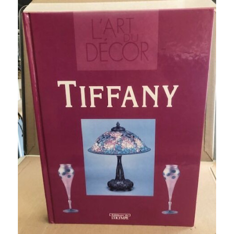 L'art de Louis Comfort Tiffany (L'art du décor)