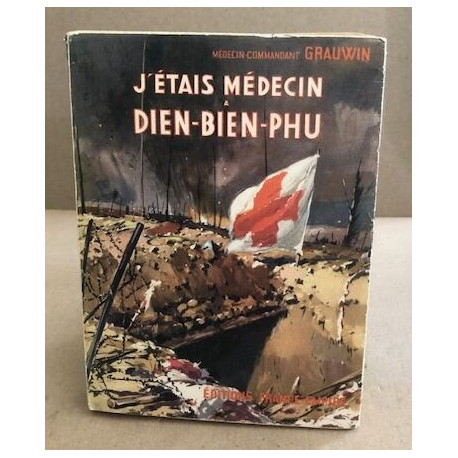 J'étais médecin à Dien Bien Phu