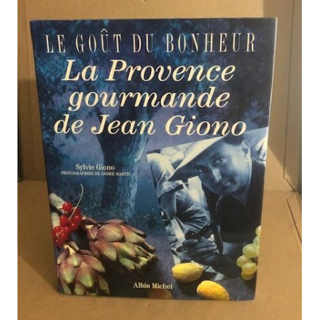 Le provence gourmande de jean Giono / photographies de André Martin