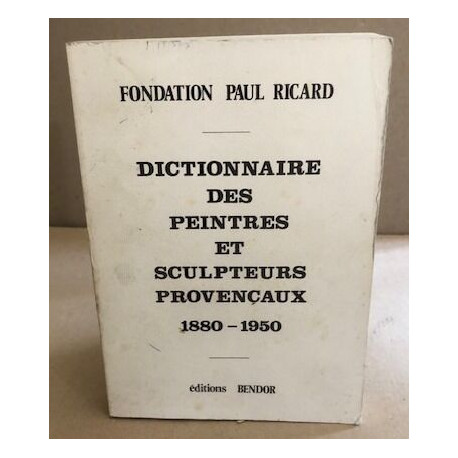 Dictionnaire des peintres et sculpteurs provençaux / 1880-1950