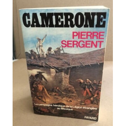 Camerone - La campagne héroïque de la Légion étrangère au Mexique...