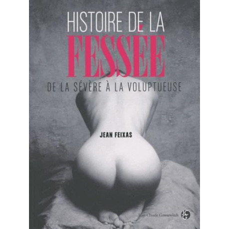 Histoire de la fessée: De la sévère à la voluptueuse