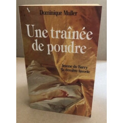 Une traînée de poudre/ jeanne du barry la dernière favorite